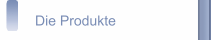 Die Produkte
